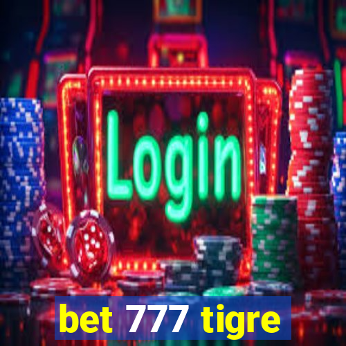 bet 777 tigre